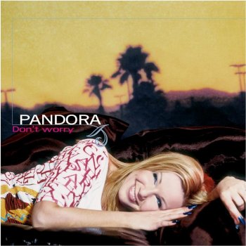 Pandora Don't Worry (Radio Edit)