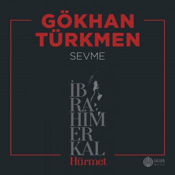 İbrahim Erkal feat. Gökhan Türkmen Sevme - İbrahim Erkal Hürmet