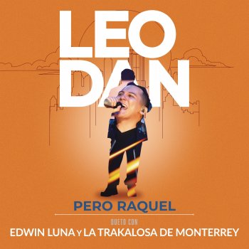 Leo Dan feat. Edwin Luna y La Trakalosa de Monterrey Pero Raquel (En Vivo)