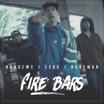 Ecko feat. Nahue Mc & Nobewan Fire Bars