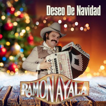 Ramón Ayala y Sus Bravos del Norte Deseo de Navidad