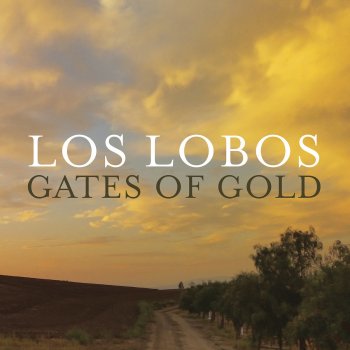 Los Lobos Gates Of Gold