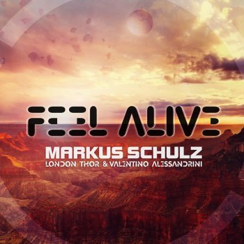 Markus Schulz feat. London Thor & Valentino Alessandrini Feel Alive