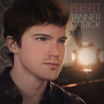 Tanner Patrick Perfect