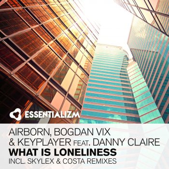 Airborn feat. Bogdan Vix, KeyPlayer & Danny Claire What Is Loneliness (Skylex Radio Edit)