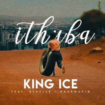 King Ice Ithuba (feat. Bluelle & NaakMusiq)