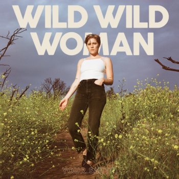 Your Smith Wild Wild Woman