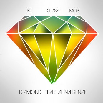 1st Class Mob feat. Alina Renae Diamond