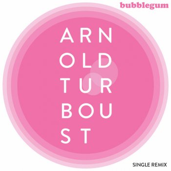 Arnold Turboust Bubblegum (Remix)