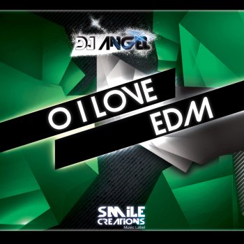 DJ Angel O I Love EDM