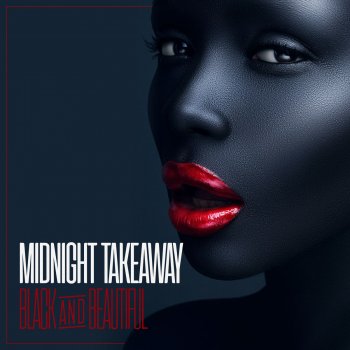 Midnight Takeaway Black & Beautiful (Instrumental Edit)