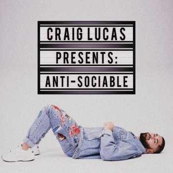 Craig Lucas Anti-Sociable