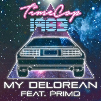 Timecop1983 feat. Primo My Delorean