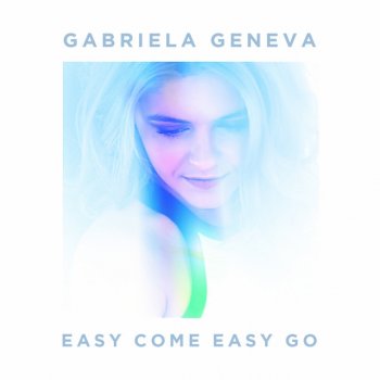 Gabriela Geneva Easy Come Easy Go