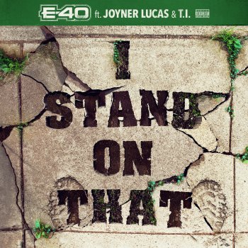 E-40 feat. Joyner Lucas & T.I. I Stand On That