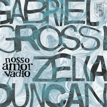 Gabriel Grossi feat. Zélia Duncan Nosso Amor Vadio