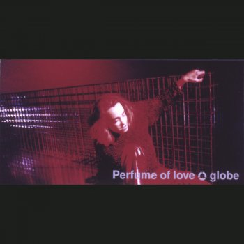 globe Perfume of Love (Straight Run)