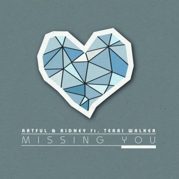 Artful & Ridney feat. Terri Walker Missing You - Ridney Re-Work