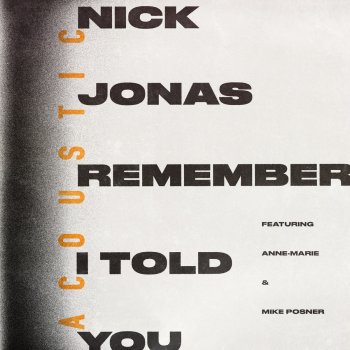 Nick Jonas feat. Anne-Marie & Mike Posner Remember I Told You (Acoustic)