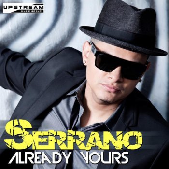 Serrano Already Yours (Original Spanglish Version)