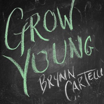 Brynn Cartelli Grow Young (Version 1)