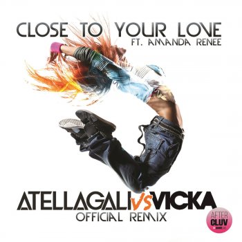 AtellaGali feat. Amanda Renee Close To Your Love (AtellaGali Vs Vicka Official Remix/Radio Edit)