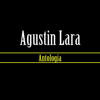 Agustín Lara Te Vi Pasar