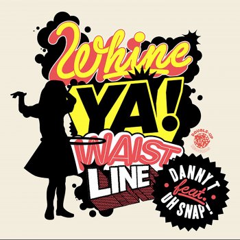 Danny T feat. Oh Snap! Whine Ya Waistline - Radio Edit