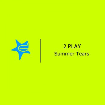 2 Play Summer Tears