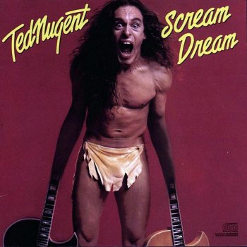 Ted Nugent Scream Dream