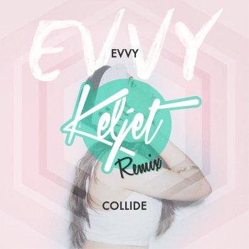 EVVY Collide (Keljet Remix)