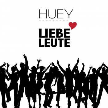 H.U.E.Y Liebe Leute