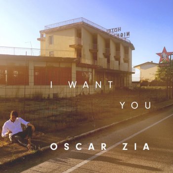 Oscar Zia I Want You
