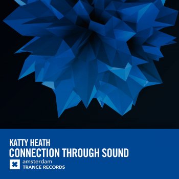 Katty Heath Connection Through Sound - Extended Mix