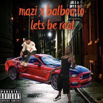 Mazi feat. balboalo lets be real