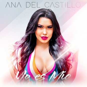 Ana del Castillo Ya Es Mío