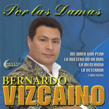 Bernardo Vizcaino Me Mata una Pena