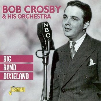 Bob Crosby and His Orchestra Angry