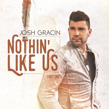 Josh Gracin Nothin Like Us