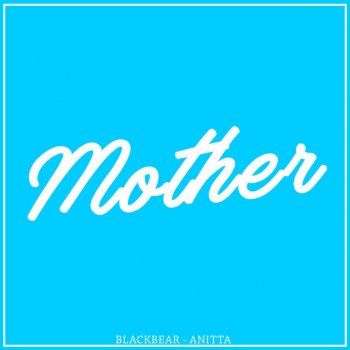 blackbear feat. Anitta Mother