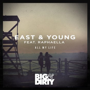 East & Young feat. Raphaélla All My Life - Original Mix