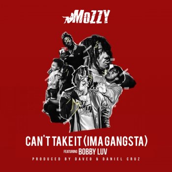 Mozzy feat. Bobby Luv Can't Take It (Ima Gangsta)