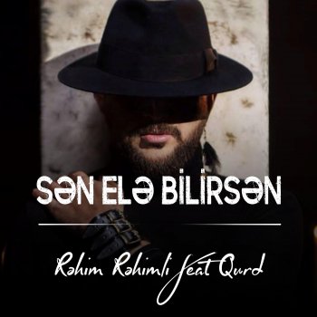 Rehim Rehimli Sən Elə Bilirsən (feat. Qurd)