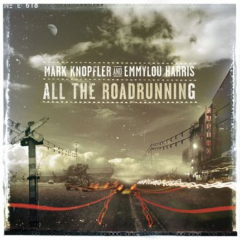 Mark Knopfler feat. Emmylou Harris All the Roadrunning