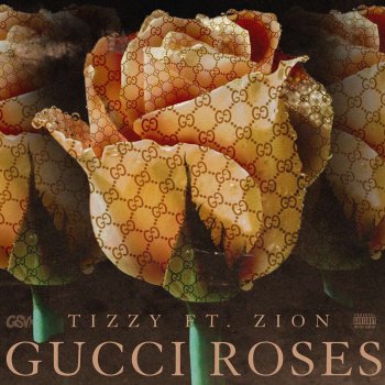 Tizzy Gucci Roses (feat. Zion)