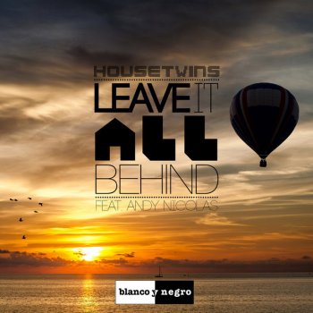HouseTwins feat. Andy Nicolas Leave It All Behind (feat. Andy Nicolas) - Jerome Remix