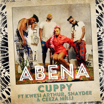 Cuppy feat. Kwesi Arthur, Shaydee & Ceeza Milli Abena (feat. Kwesi Arthur, Shaydee & Ceeza Milli)