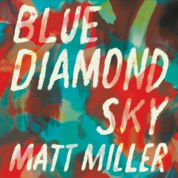 Matt Miller Blue Diamond Sky (Acoustic)