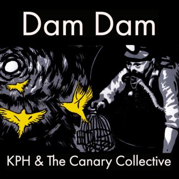 KPH & The Canary Collective Dam Dam