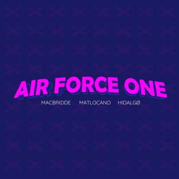 Macbridde feat. Matlocano & Hidalgø Air Force One